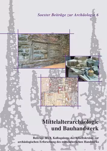 خرید و دانلود نسخه کامل کتاب Mittelalterarchäologie und Bauhandwerk: Beiträge des 8. Kolloquiums des Arbeitskreises zur archäologischen Erforschung des mittelalterlichen Handwerks