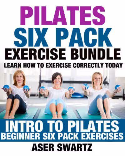 خرید و دانلود نسخه کامل کتاب Pilates Six Pack Exercise Bundle Learn How to Exercise Correctly Today - Intro to Pilates - Beginner Six Pack Exercises
