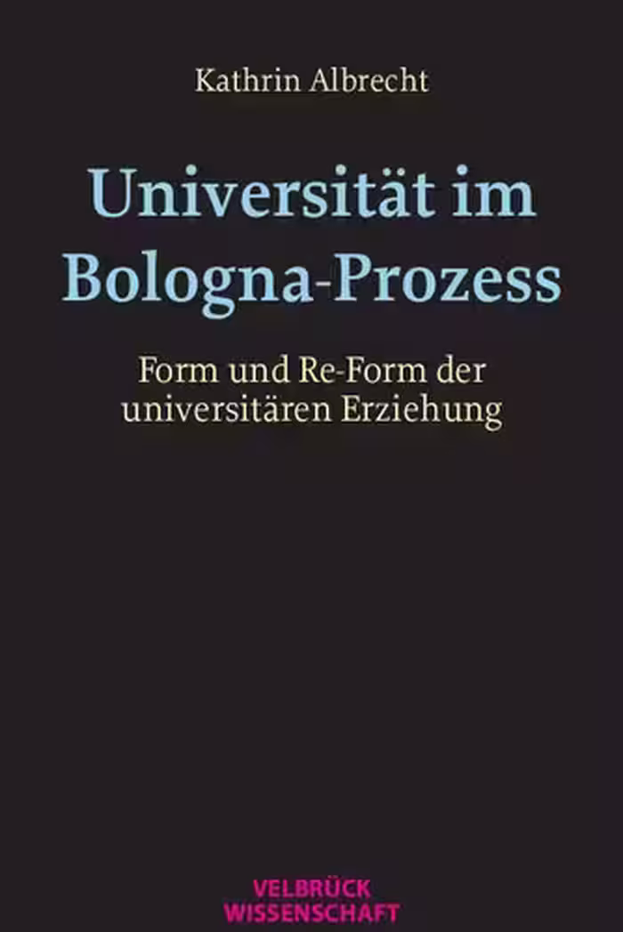 خرید و دانلود نسخه کامل کتاب Universität im Bologna-Prozess : Form und Re-Form der universitären Erziehung