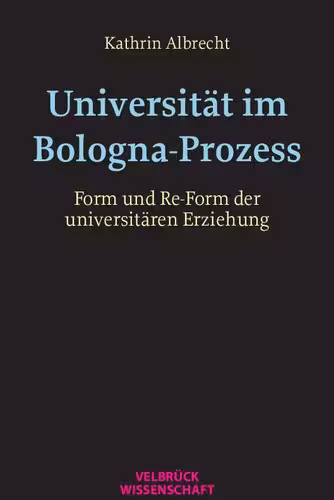 خرید و دانلود نسخه کامل کتاب Universität im Bologna-Prozess : Form und Re-Form der universitären Erziehung