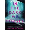 کتاب In the Dark We Forget اثر Sandra Sg Wong انتشارات HarperCollins Publishers