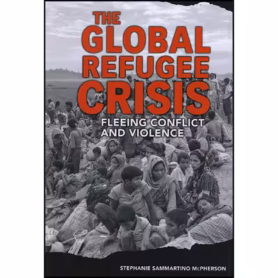 کتاب The Global Refugee Crisis اثر Stephanie Sammartino McPherson انتشارات Twenty-First Century Books
