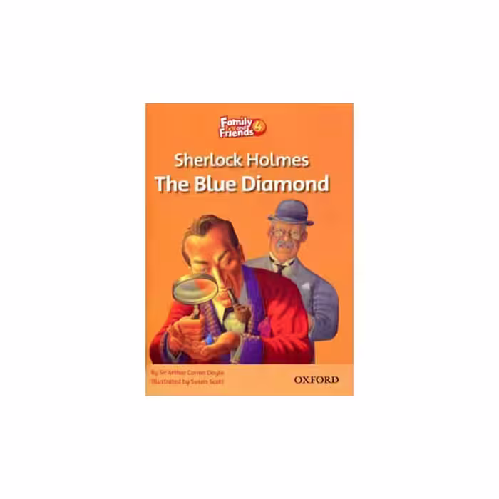 کتاب Family and Friends 4 Sherlock Holmes The Blue Diamond اثر Arthor Conan Doyle انتشارات Oxford