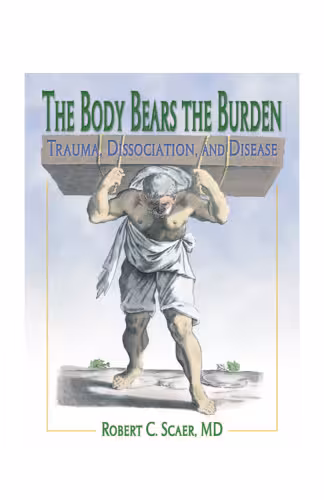 خرید و دانلود نسخه کامل کتاب The Body Bears the Burden: Trauma, Dissociation, and Disease