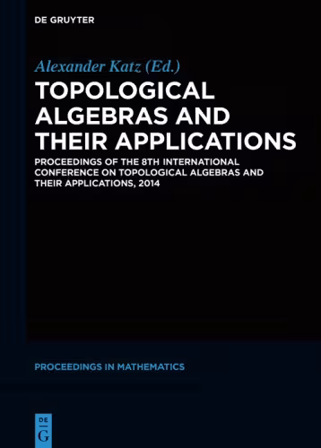 خرید و دانلود نسخه کامل کتاب Topological Algebras and Their Applications: Proceedings of the 8th International Conference on Topological Algebras and Their Applications, 2014