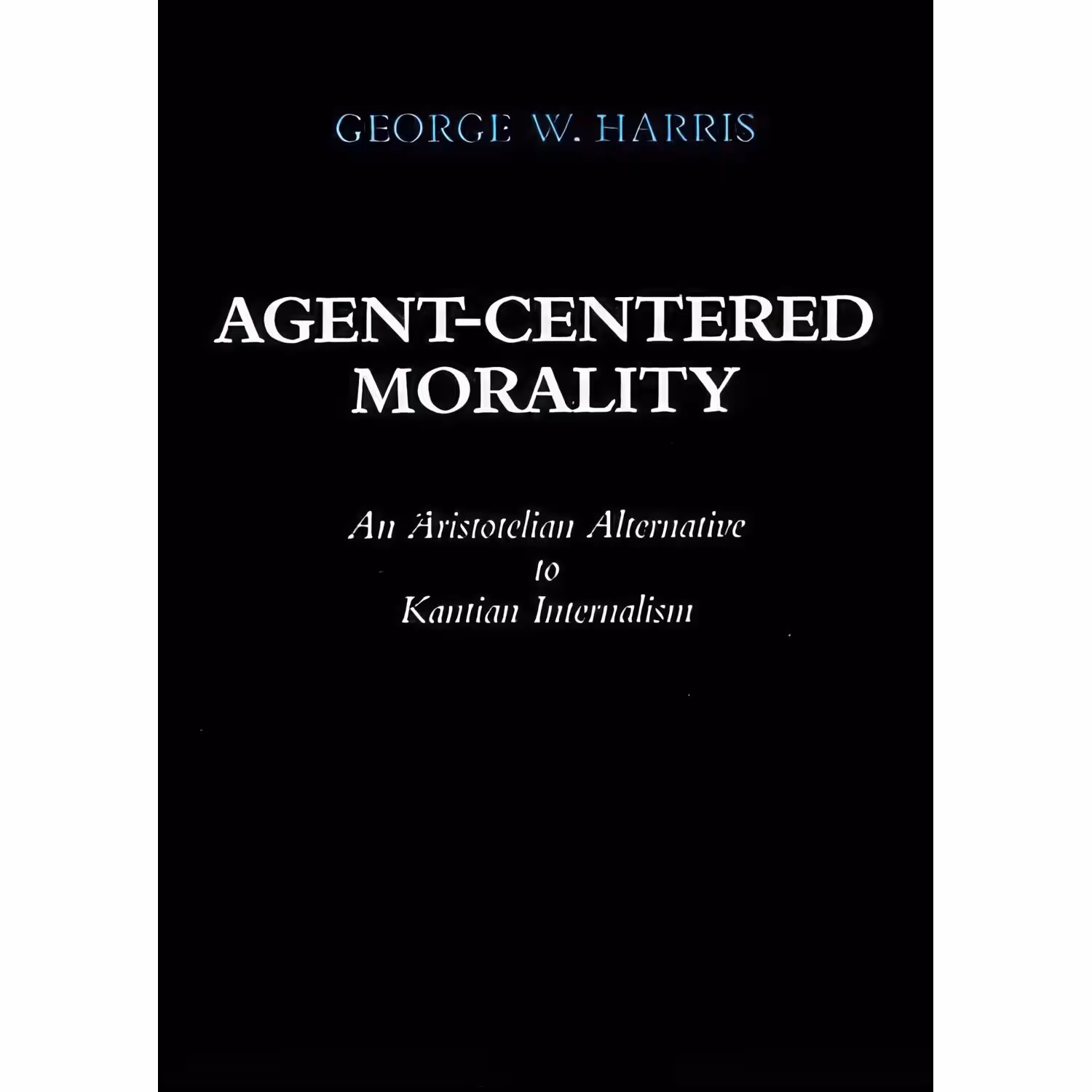 کتاب زبان اصلی AgentCentered Morality اثر George W Harris