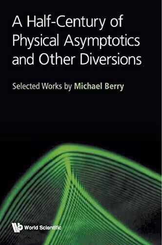 خرید و دانلود نسخه کامل کتاب A Half-century of Physical Asymptotics and Other Diversions: Selected Works by Michael Berry