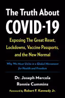 خرید و دانلود نسخه کامل کتاب The Truth About COVID-19: Exposing The Great Reset, Lockdowns, Vaccine Passports, and the New Normal