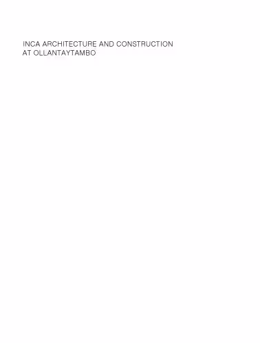 خرید و دانلود نسخه کامل کتاب Inca Architecture and Construction at Ollantaytambo