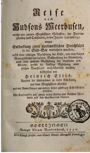 خرید و دانلود نسخه کامل کتاب Reise nach Hudsons Meerbusen, welche von zweyen Englischen Schiffen, der Dobbs-Galley und California, in den Jahren 1746 und 1747 wegen Entdeckung einer nordwestlichen Durchfahrt in die Süd-See verrichtet worden