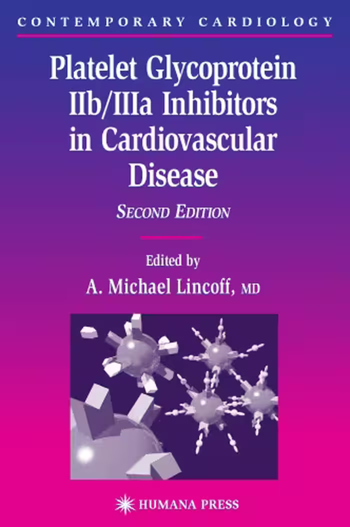 خرید و دانلود نسخه کامل کتاب Platelet Glycoprotein IIb IIIa Inhibitors in Cardiovascular Disease (Contemporary Cardiology) 2nd Edition