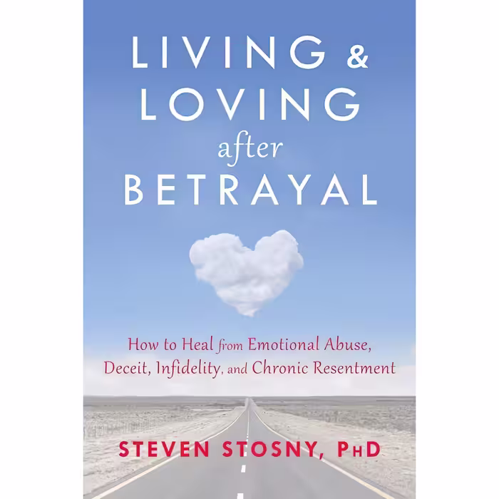 کتاب Living and Loving after Betrayal اثر Steven Stosny انتشارات New Harbinger Publications