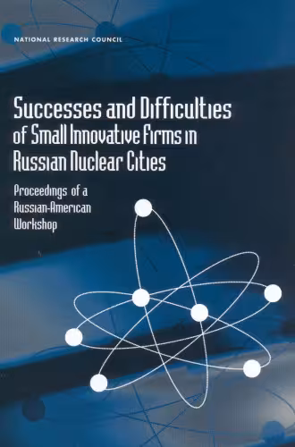 خرید و دانلود نسخه کامل کتاب Successes and Difficulties of Small Innovative Firms in Russian Nuclear Cities (Compass Series (Washington, D.C.).)
