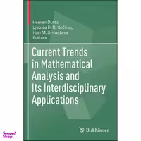 کتاب Current Trends in Mathematical Analysis and Its Interdisciplinary Applications اثر جمعي از نويسندگان انتشارات Birkhauser