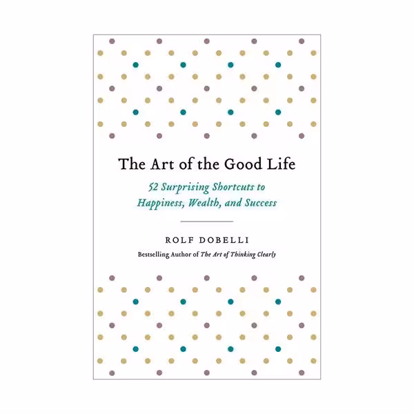 The Art of the Good Life