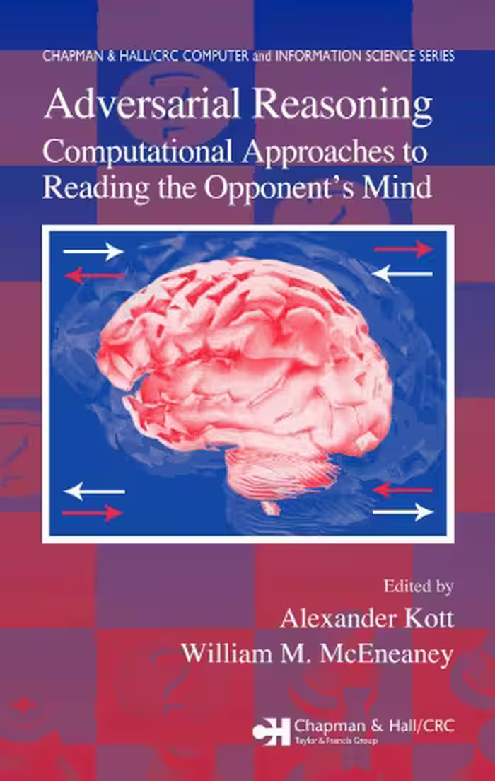 خرید و دانلود نسخه کامل کتاب Adversarial Reasoning: Computational Approaches to Reading the Opponents Mind