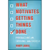 کتاب What Motivates Getting Things Done اثر Mary C. Lamia انتشارات Rowman &amp; Littlefield Publishers