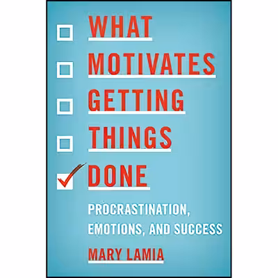 کتاب What Motivates Getting Things Done اثر Mary C. Lamia انتشارات Rowman &amp; Littlefield Publishers
