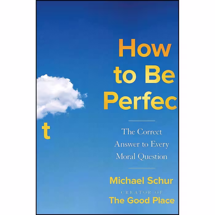 کتاب زبان اصلی How to Be Perfect اثر Todd May and Michael Schur