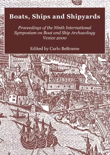 خرید و دانلود نسخه کامل کتاب Boats, Ships and Shipyards: Proceedings of the Ninth International Symposium on Boat and Ship Archaeology, Venice 2000