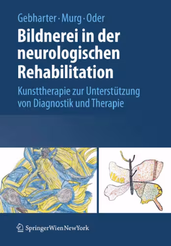 خرید و دانلود نسخه کامل کتاب Bildnerei in der neurologischen Rehabilitation: Kunsttherapie zur Unterstutzung von Diagnostik und Therapie (German Edition)