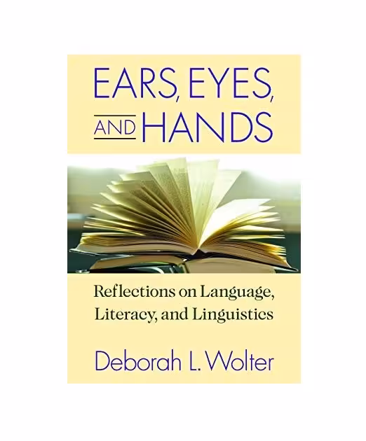 کتاب Ears Eyes and Hands Reflections on Language Literacy and Linguistics