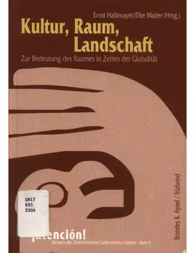خرید و دانلود نسخه کامل کتاب Kultur, Raum, Landschaft: Zur Bedeutung des Raumes in Zeiten der Globalität (German and English texts, Spanish abstracts)