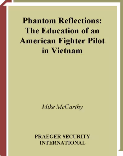 خرید و دانلود نسخه کامل کتاب Phantom Reflections: The Education of an American Fighter Pilot in Vietnam