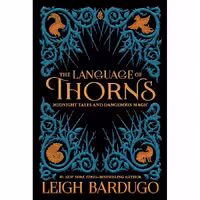 Grishaverse: The Language of Thorns: Midnight Tales and Dangerous Magic
