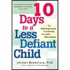 کتاب 10 Days to a Less Defiant Child اثر Jeffrey Bernstein PhD انتشارات Marlowe &amp; Company