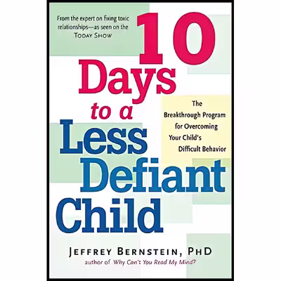 کتاب 10 Days to a Less Defiant Child اثر Jeffrey Bernstein PhD انتشارات Marlowe &amp; Company