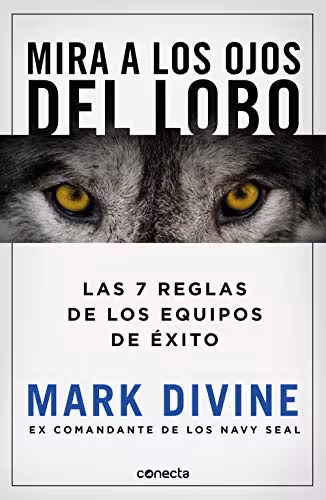 خرید و دانلود نسخه کامل کتاب Mira a los ojos del lobo: Los 7 principios de los equipos de éxito (Conecta) (Spanish Edition) -   pdf