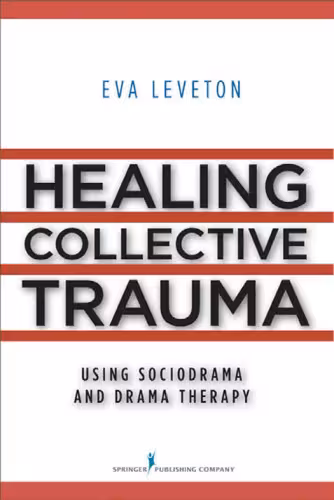 خرید و دانلود نسخه کامل کتاب Healing Collective Trauma Using Sociodrama and Drama Therapy
