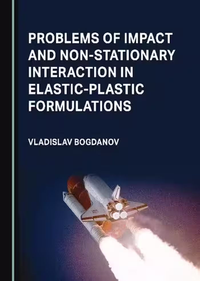 خرید و دانلود نسخه کامل کتاب Problems of Impact and Non-Stationary Interaction in Elastic-Plastic Formulations