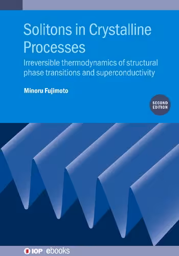 خرید و دانلود نسخه کامل کتاب Solitons in Crystalline Processes: Irreversible Thermodynamics of Structural Phase Transitions and Superconductivity
