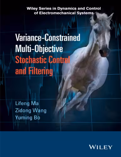 خرید و دانلود نسخه کامل کتاب Variance-Constrained Multi-Objective Stochastic Control and Filtering