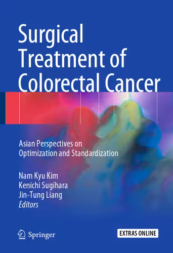 خرید و دانلود نسخه کامل کتاب Surgical Treatment of Colorectal Cancer: Asian Perspectives on Optimization and Standardization