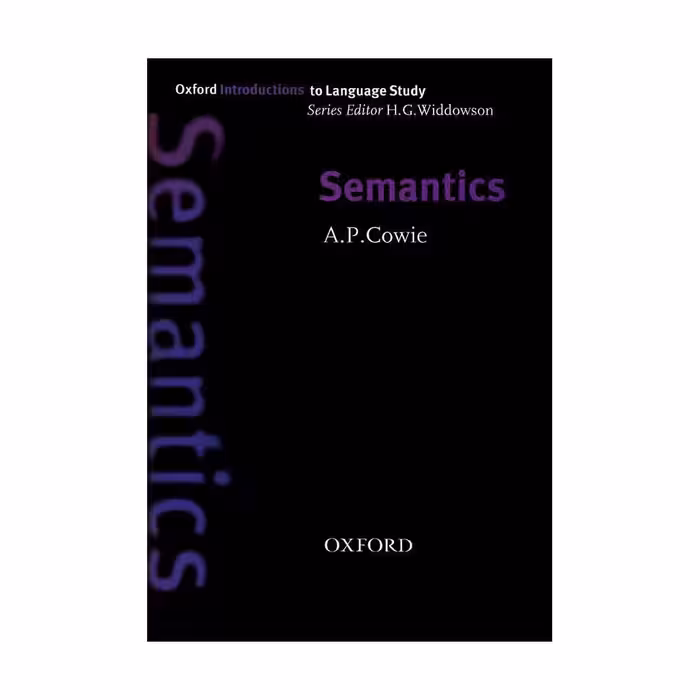 Semantics Oxford Introduction to Language Study Series 1st Edition by Ap.Cowie