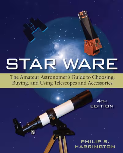 خرید و دانلود نسخه کامل کتاب Star Ware: The Amateur Astronomer&#039;s Guide to Choosing, Buying, and Using Telescopes and Accesso