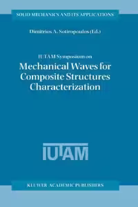 خرید و دانلود نسخه کامل کتاب IUTAM Symposium on Mechanical Waves for Composite Structures Characterization