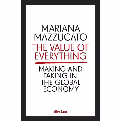 کتاب The Value of Everything اثر Mariana Mazzucato انتشارات ALLEN LANE