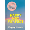 کتاب Happy Not Perfect اثر Poppy Jamie انتشارات Rodale Books