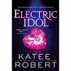 کتاب Electric Idol اثر Katee Robert انتشارات Sourcebooks Casablanca