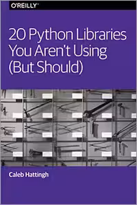 خرید و دانلود نسخه کامل کتاب 20 Python Libraries You Aren&#039;t Using (But Should)