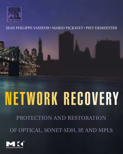 خرید و دانلود نسخه کامل کتاب Network Recovery: Protection and Restoration of Optical, SONET-SDH, IP, and MPLS