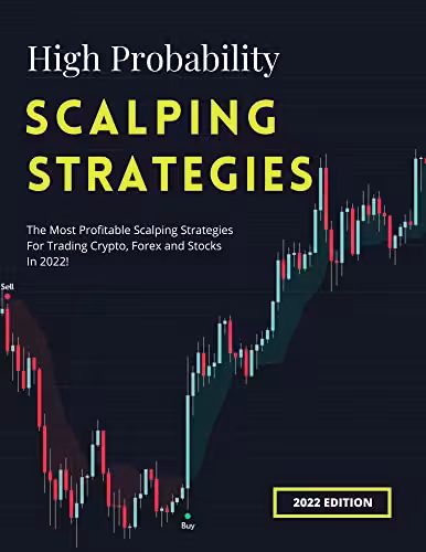 خرید و دانلود نسخه کامل کتاب High Probability Scalping Strategies: The Most Profitable Scalping Strategies For Trading Crypto, Forex and Stocks In 2022! - PDF