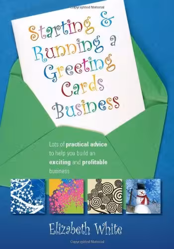 خرید و دانلود نسخه کامل کتاب Starting and Running a Greeting Cards Business: Lots of Practical Advice to Help You Build an Exciting and Profitable Business - PDF