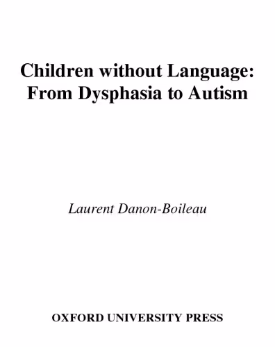 خرید و دانلود نسخه کامل کتاب Children without Language: From Dysphasia to Autism