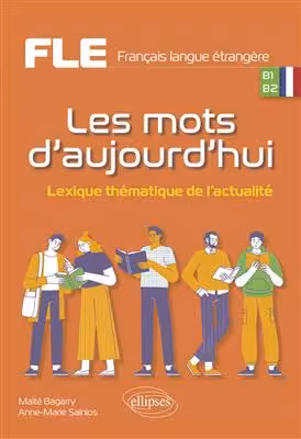 دانلود کتاب Les mots d'aujourd'hui. - Lexique thématique de l'actualité. B1-B2