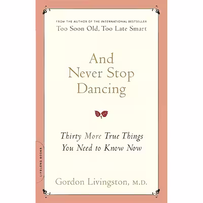 کتاب And Never Stop Dancing اثر Gordon Livingston انتشارات Da Capo Lifelong Books